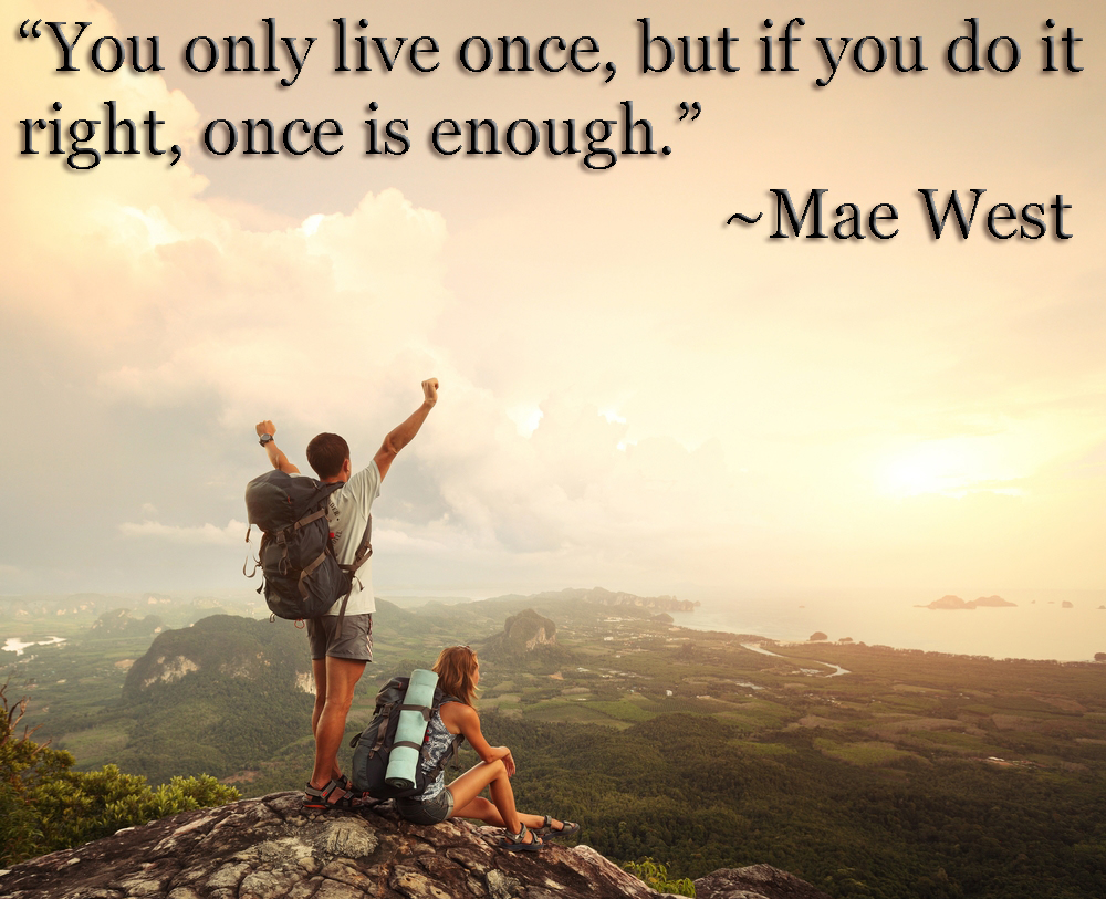you-only-live-once-but-once-is-enough